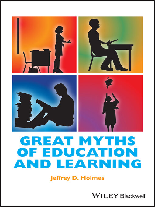 Title details for Great Myths of Education and Learning by Jeffrey D. Holmes - Available